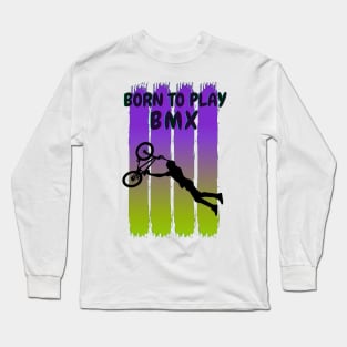 Born to play BMX Long Sleeve T-Shirt